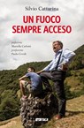 Un fuoco sempre acceso - Silvio Cattarina ; Paolo Cevoli ; Mariella Carlotti - 9788852604102