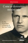 Come se dovessimo morire oggi - Miloš Doležal ; Tiziana Menotti ; Dominik Duka ; Angelo Bonaguro - 9788852604218