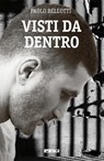 Visti da dentro - Paolo Bellotti ; Elio Gioanola - 9788852604317