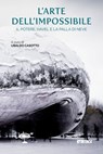 L’arte dell’impossibile - Mattia Feltri ; AA.VV. - 9788852606700