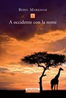 A occidente con la notte - Martha Gellhorn ; Beryl Markham - 9788854510029