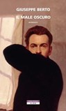 Il male oscuro - Giuseppe Berto ; Carlo Emilio Gadda ; Emanuele Trevi - 9788854514720