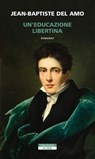 Un'educazione libertina - Jean-Baptiste Del Amo - 9788854519329