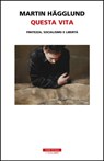 Questa vita - Martin Hägglund - 9788854522480