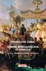 Storia spregiudicata di Venezia - Pieralvise Zorzi - 9788854522985