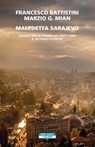 Maledetta Sarajevo - Francesco Battistini ; Marzio G. Mian - 9788854525115