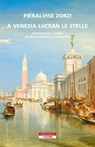 A Venezia lucean le stelle - Pieralvise Zorzi - 9788854527089