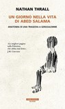 Un giorno nella vita di Abed Salama - Nathan Thrall - 9788854529830