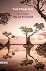 Il dono della pioggia - Tan Twan Eng - 9788854530300