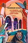 Lo spirito aspetta cent'anni - Shubnum Khan - 9788854530348