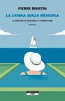 La donna senza memoria - Pierre Martin - 9788854533141