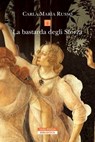 La bastarda degli Sforza - Carla Maria Russo - 9788854533691