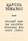 Perché non ho scritto nessuno dei miei libri - Marcel Bénabou - 9788854980198