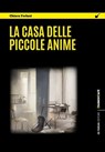La casa delle piccole anime - Chiara Forlani - 9788855034562