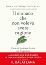 Il monaco che non voleva avere ragione - Björn Natthiko Lindeblad - 9788855058124