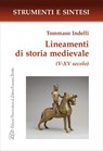 Lineamenti di storia medievale (V-XV secolo) - Tommaso Indelli - 9788855131889