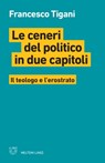 Le ceneri del politico in due capitoli - Francesco Tigani - 9788855191258