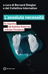L’assoluta necessità - Bernard Stiegler - 9788855193641