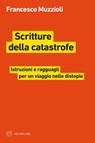 Scritture della catastrofe - Francesco Muzzioli - 9788855193887