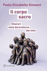 Il corpo sacro - Paola Elisabetta Simeoni - 9788855196192