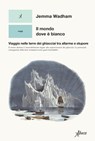 Il mondo dove è bianco - Jemma Wadham - 9788855231589