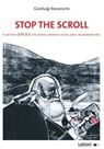 Stop the Scroll - Gianluigi Bonanomi - 9788855263047