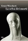 La selva dei morti - Ernst Wiechert - 9788857231594