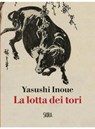 La lotta dei tori - Yasushi Inoue - 9788857231693