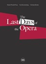 Last Days of the Opera - Christian Kircher ; Gert Korentschnig ; Denise Wendel-Poray - 9788857243597