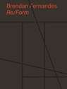 Brendan Fernandes: Re/Form - Brendan Fernandes ; Platform ; Juliet Bellow ; Andrew Campbell - 9788857245591