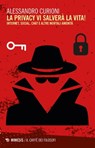 La privacy vi salverà la vita! - Alessandro Curioni - 9788857543666