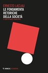 Le fondamenta retoriche della società - Ernesto Laclau - 9788857544984