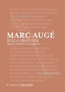 Sulla gratuità - Marc Augé - 9788857547633