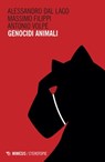 Genocidi animali - Alessandro dal Lago ; Massimo Filippi ; Antonio Volpe - 9788857551784