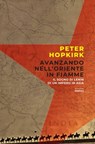 Avanzando nell’oriente in fiamme - Peter Hopkirk - 9788857578248