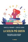 La scelta più giusta - Marcello Bramati ; Lorenzo Sanna - 9788857596303