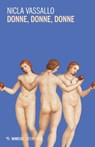 Donne, donne, donne - Nicla Vassallo - 9788857598208