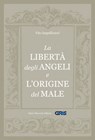 La libertà degli Angeli e l'origine del male - Vito Impellizzeri - 9788857905365