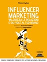 Influencer Marketing. Valorizza le relazioni e dai voce al tuo brand II EDIZIONE - Matteo Pogliani - 9788857911250