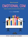 Emotional CRM. Strategie di marketing relazionale per PMI ed e-commerce - Ottieni il massimo dal tuo database - Maura Cannaviello - 9788857912943
