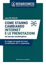 Come stanno cambiando internet e le prenotazioni nel mercato extralberghiero - Un viaggio nel mondo del Travel tra blockchain, NFT e criptovalute - Luca De Giglio - 9788857916156