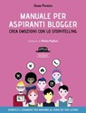 Manuale per aspiranti blogger - Crea emozioni con lo storytelling - Anna Pernice - 9788857916590