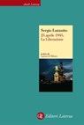 25 aprile 1945. La Liberazione - Sergio Luzzatto - 9788858101254