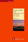 1097. Dalla prima crociata alla nascita del comune - Franco Cardini - 9788858101278