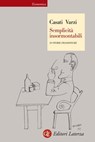 Semplicità insormontabili - Roberto Casati ; Achille C. Varzi - 9788858101438