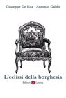 L'eclissi della borghesia - Antonio Galdo ; Giuseppe De Rita - 9788858103463