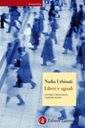 Liberi e uguali - Nadia Urbinati - 9788858105405