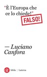 “È l'Europa che ce lo chiede!” Falso! - Luciano Canfora - 9788858105870