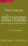 La mutazione antiegualitaria - Nadia Urbinati ; Zampaglione Arturo - 9788858107744