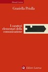 I caratteri elementari della comunicazione - Graziella Priulla - 9788858115435